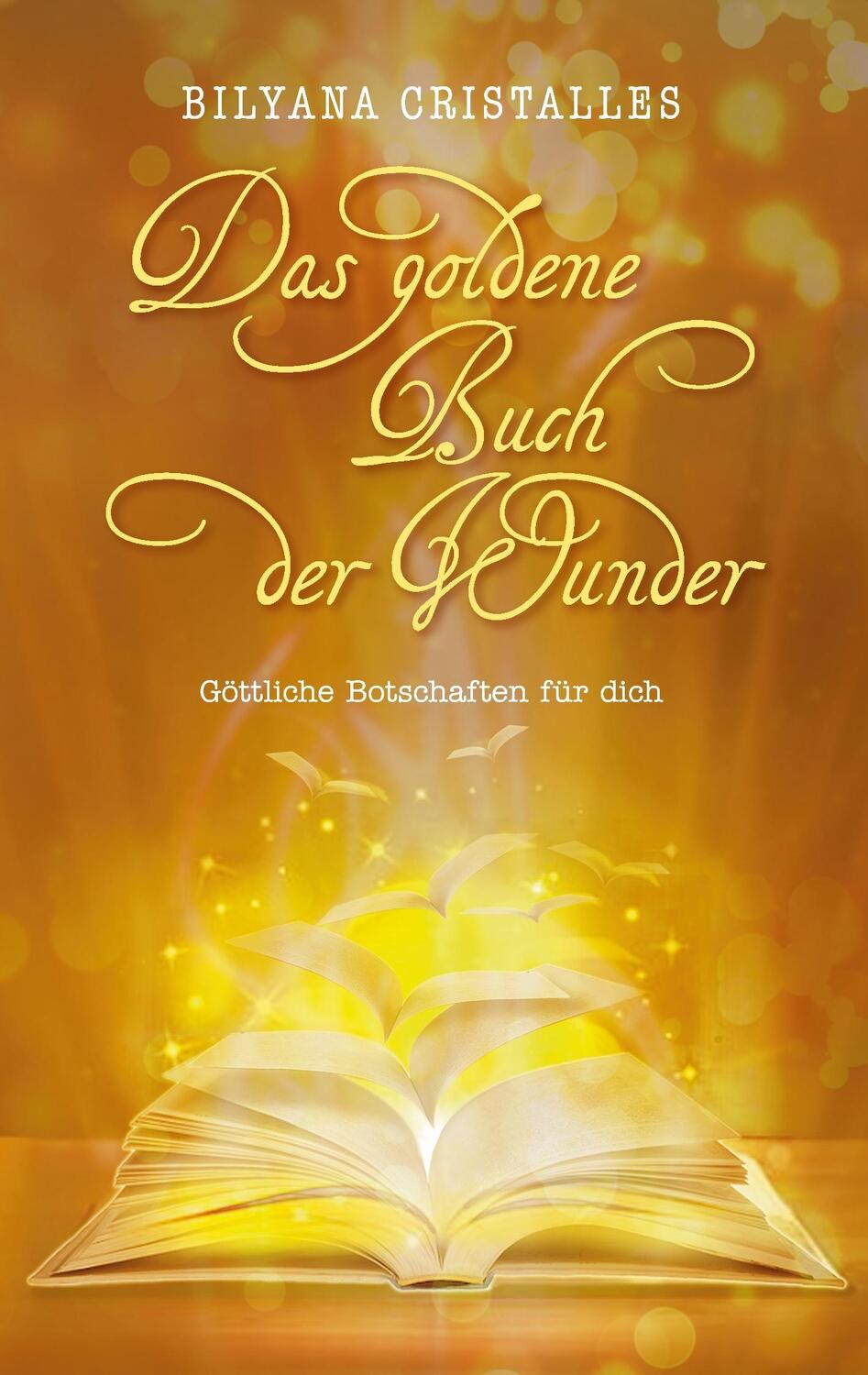 Cover: 9783741223464 | Das goldene Buch der Wunder | Göttliche Botschaften für dich | Buch