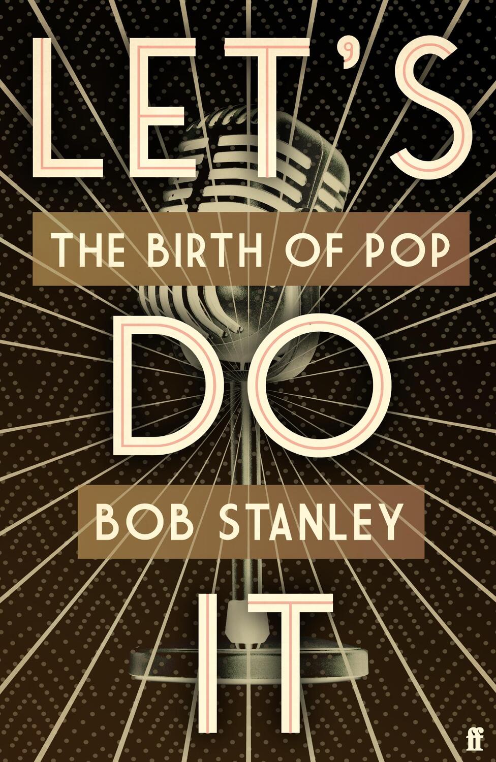 Cover: 9780571372195 | Let's Do It | The Birth of Pop | Bob Stanley | Taschenbuch | Englisch