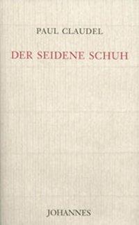 Cover: 9783894113803 | Der seidene Schuh | Paul Claudel | Buch | Deutsch | 2003 | Johannes
