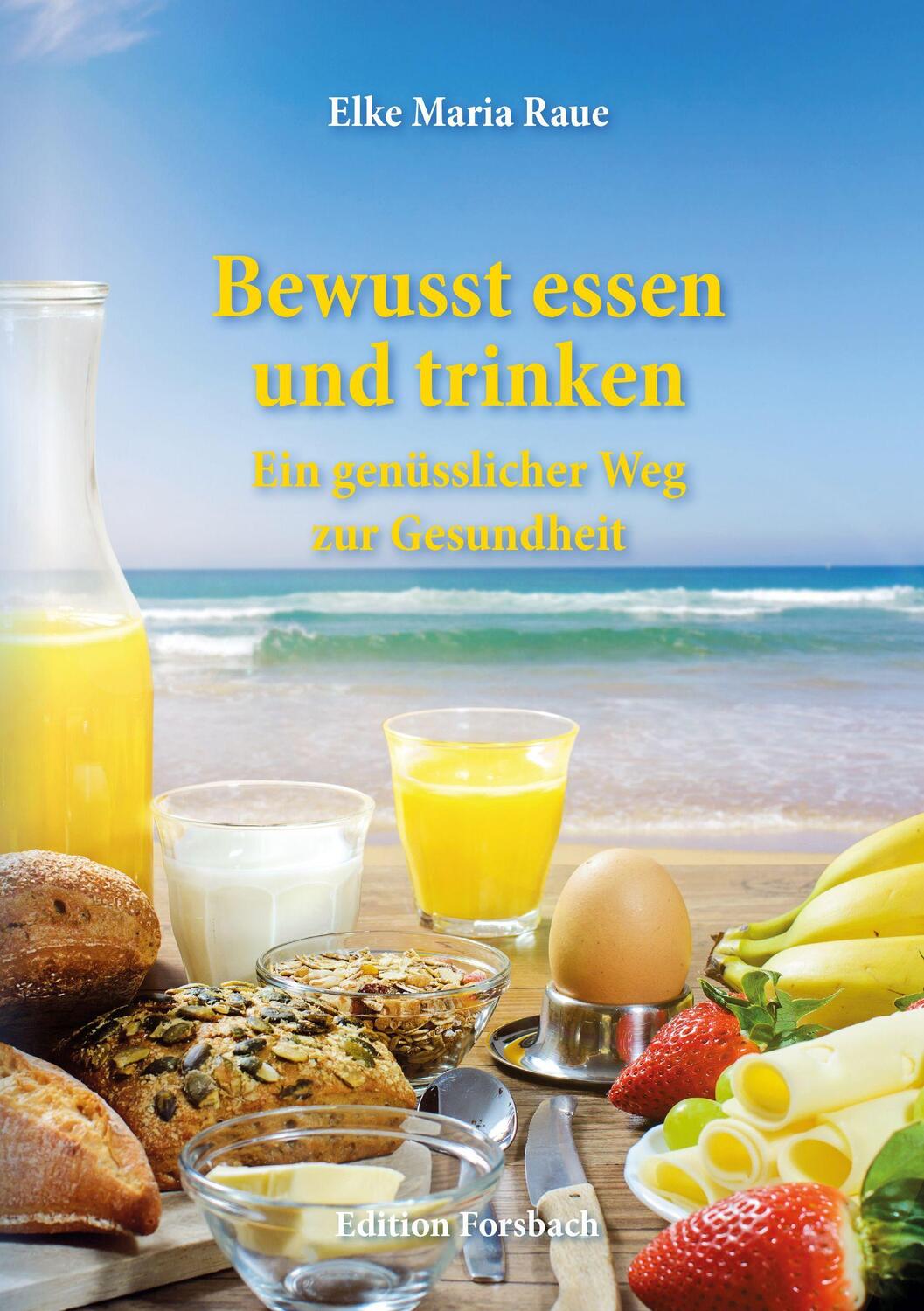 Cover: 9783959042086 | Bewusst essen und trinken | Ein genüsslicher Weg zur Gesundheit | Raue