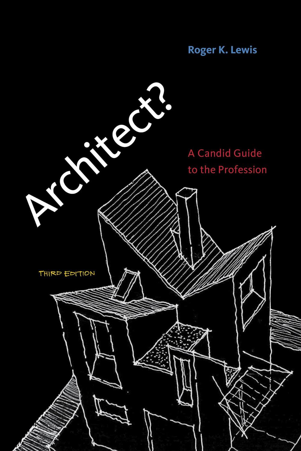 Cover: 9780262518840 | Architect?, Third Edition: A Candid Guide to the Profession | Lewis