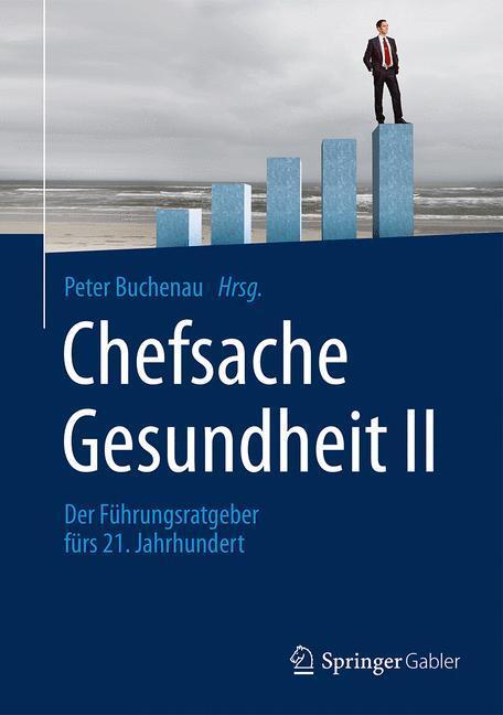 Cover: 9783658069612 | Chefsache Gesundheit II | Der Führungsratgeber fürs 21. Jahrhundert