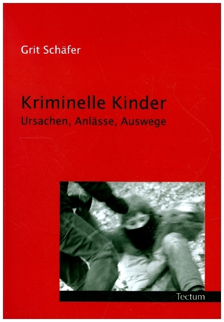 Cover: 9783828893306 | Kriminelle Kinder | Ursachen, Anlässe, Auswege | Grit Schäfer | Buch