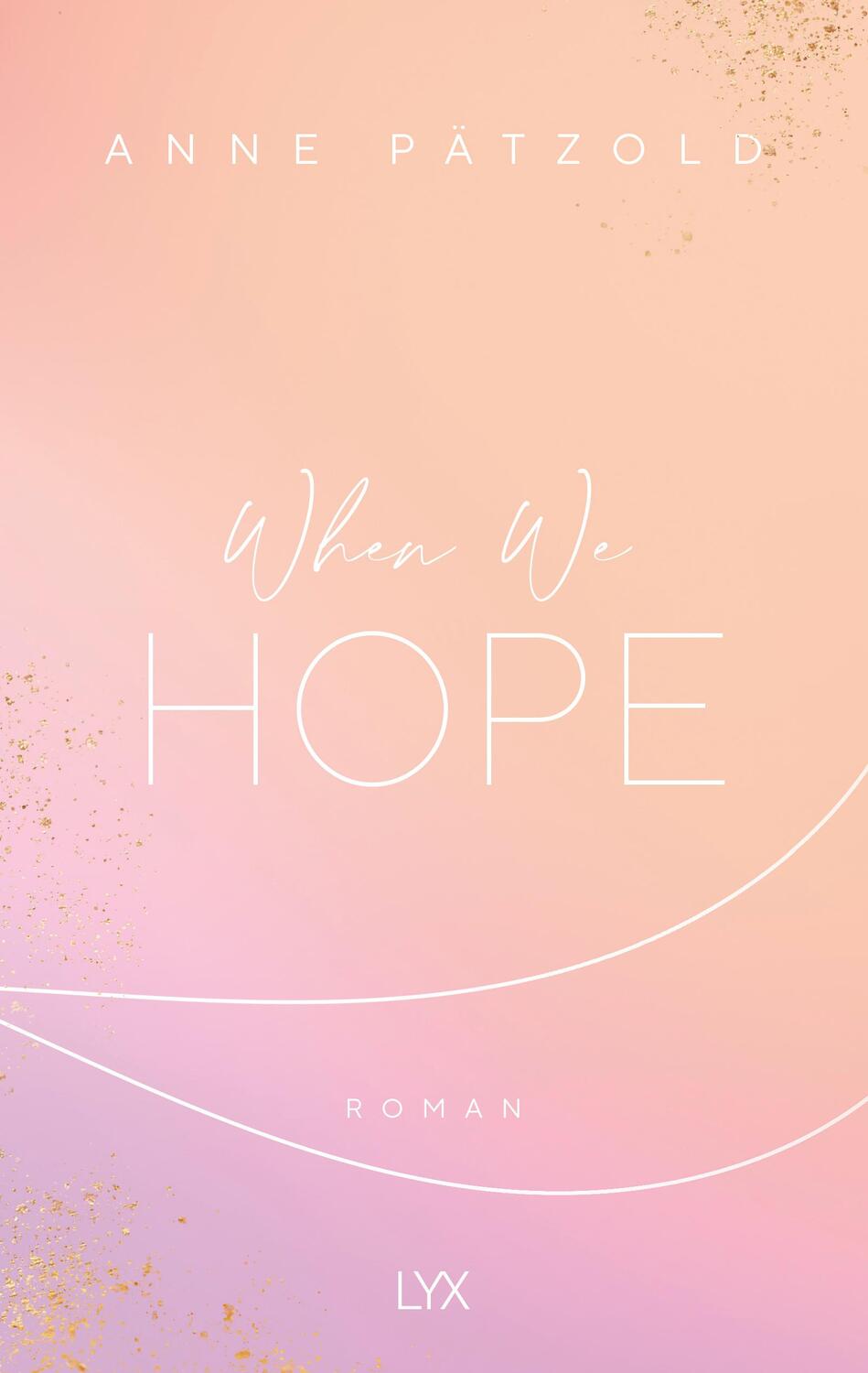Cover: 9783736313378 | When We Hope | Anne Pätzold | Taschenbuch | LOVE NXT | 392 S. | 2020