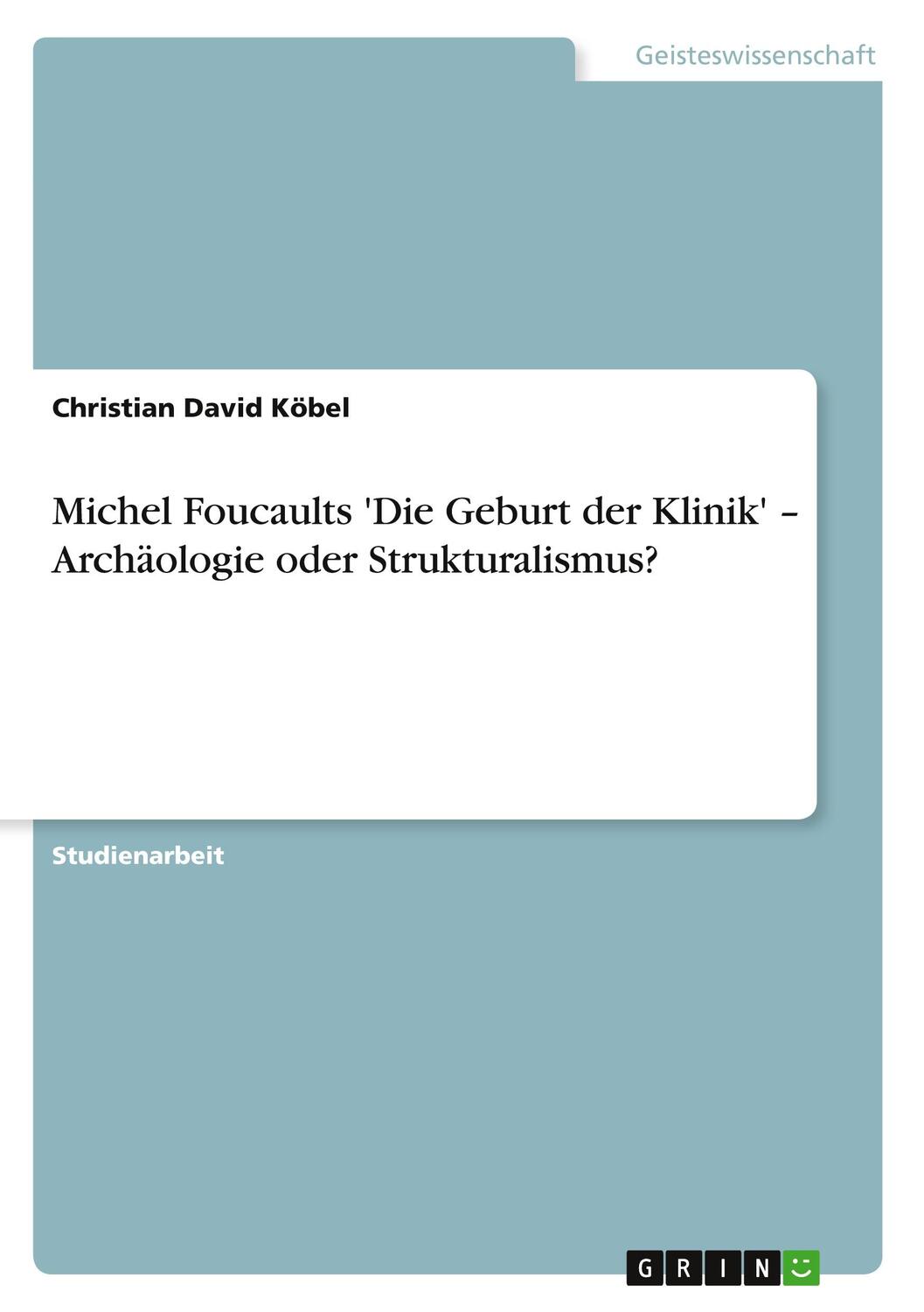 Cover: 9783638747738 | Michel Foucaults 'Die Geburt der Klinik' ¿ Archäologie oder...