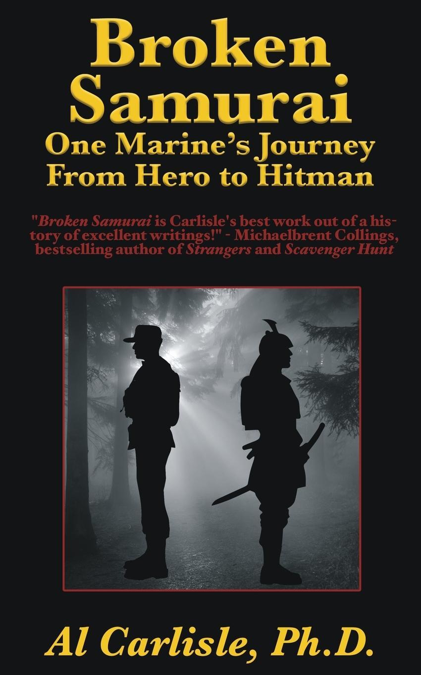 Cover: 9781952043062 | Broken Samurai | One Marine's Journey From Hero to Hitman | Carlisle
