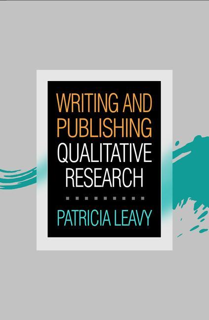 Cover: 9781462539758 | Writing and Publishing Qualitative Research | Patricia Leavy | Buch