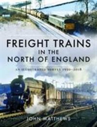 Cover: 9781526749154 | Freight Trains in the North of England | John Matthews | Buch | 2020