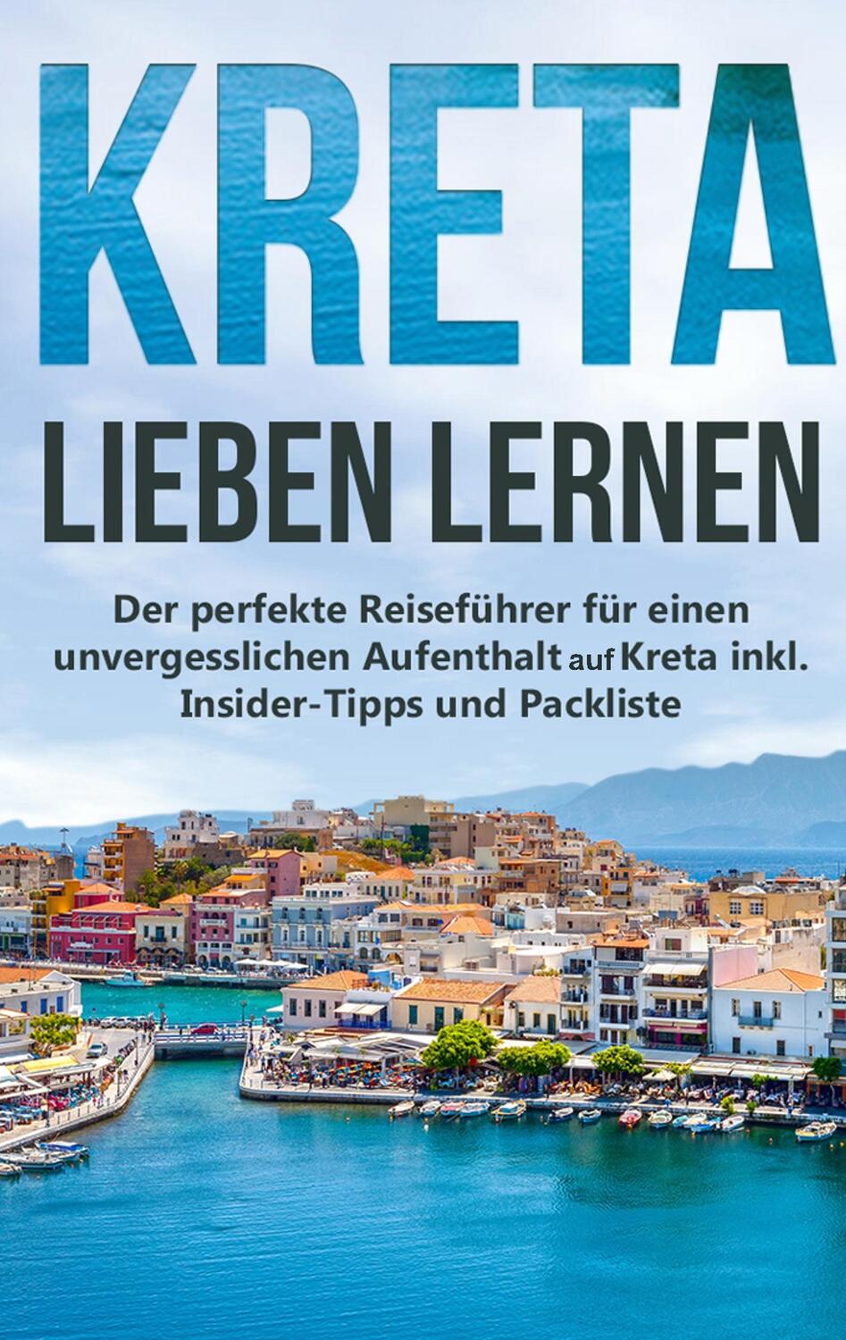 Cover: 9783751900324 | Kreta lieben lernen: Der perfekte Reiseführer für einen...