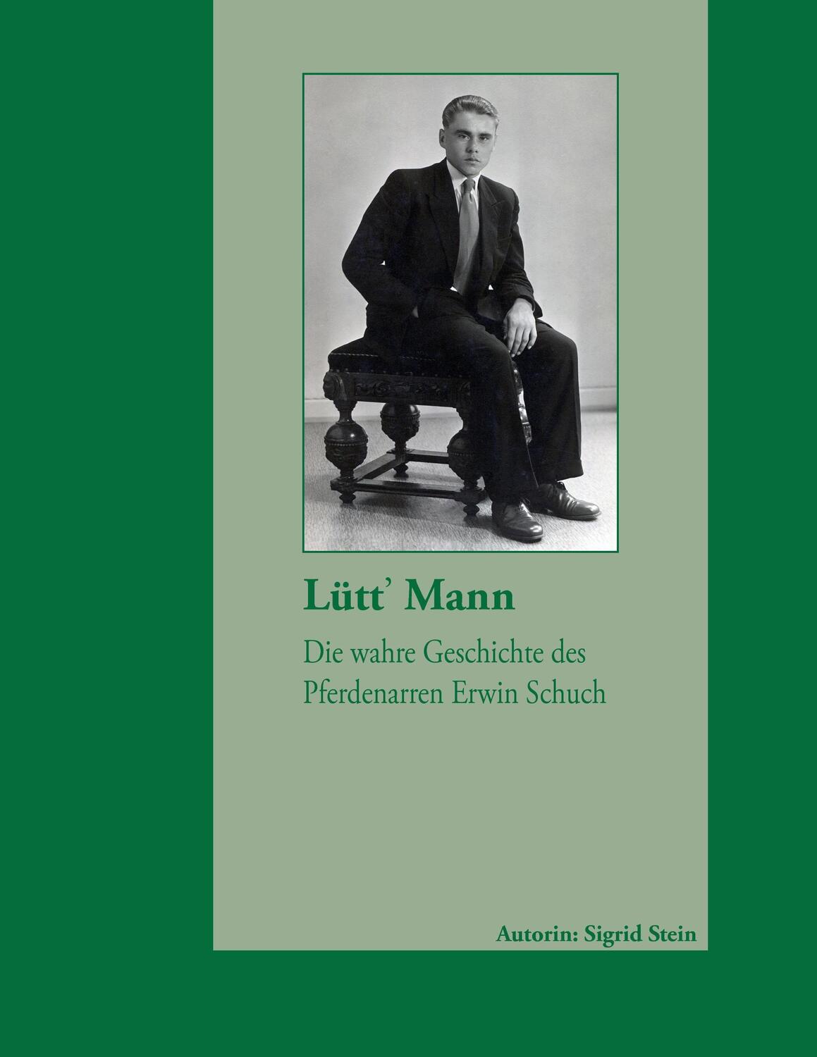 Cover: 9783732290420 | Lütt Mann | Die wahre Geschichte des Pferdenarren Erwin Schuch | Stein