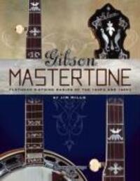 Cover: 9781574242461 | Gibson Mastertone: Flathead 5-String Banjos of the 1930's and 1940's