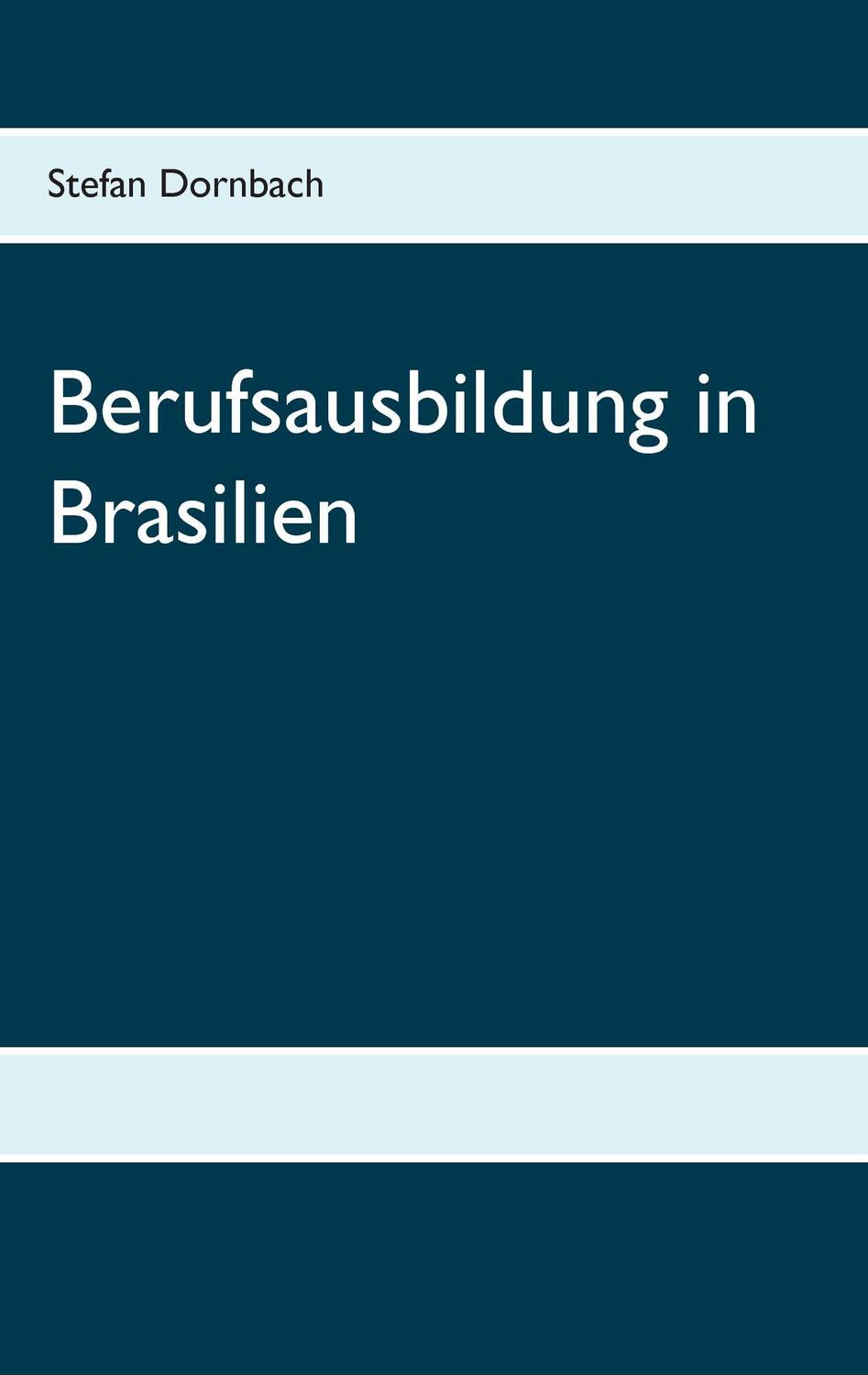 Cover: 9783839116340 | Berufsausbildung in Brasilien | Stefan Dornbach | Taschenbuch | 200 S.