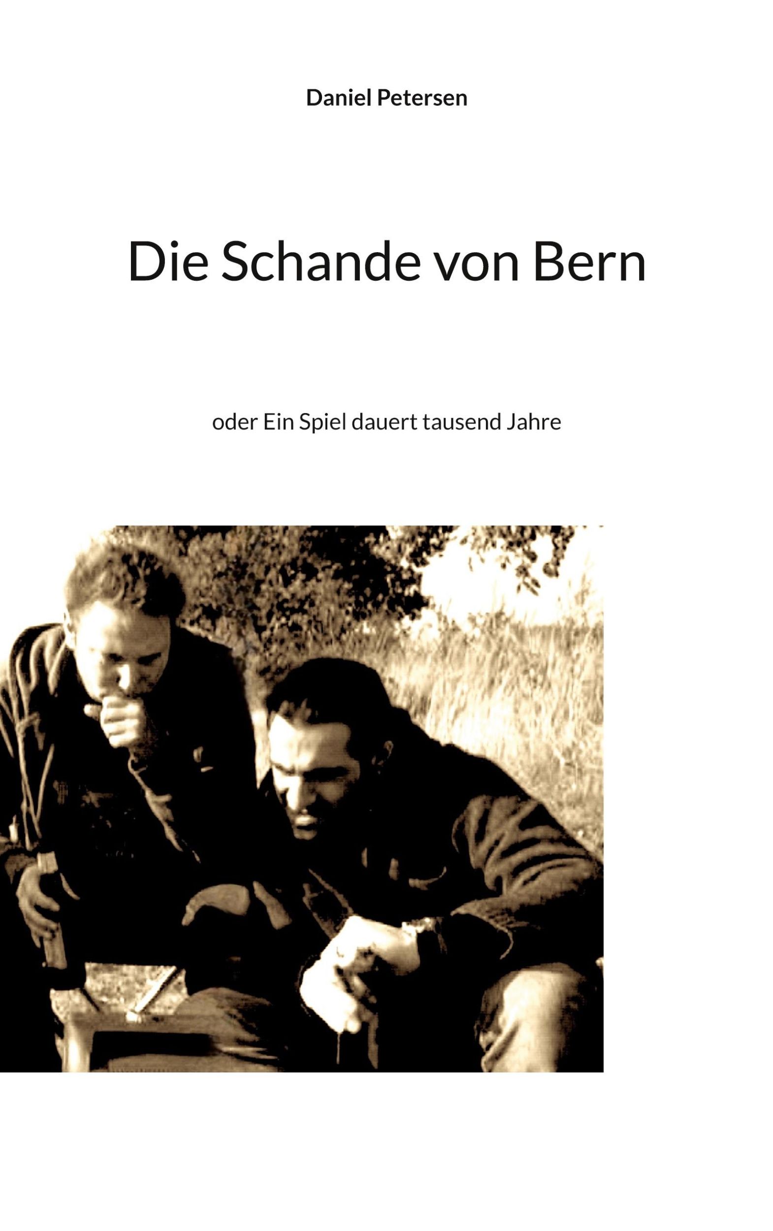 Cover: 9783759731487 | Die Schande von Bern | oder Ein Spiel dauert tausend Jahre | Petersen