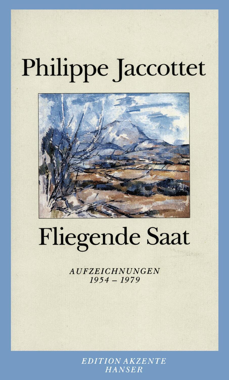 Cover: 9783446209657 | Fliegende Saat | Aufzeichnungen 1954-1979 | Philippe Jaccottet | Buch