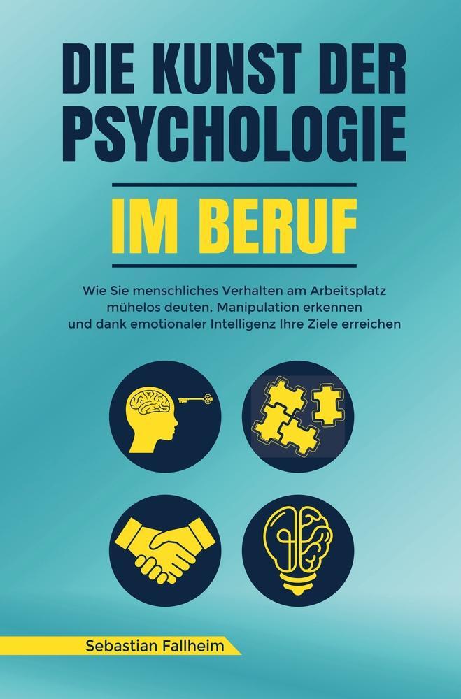 Cover: 9783754656020 | Die Kunst der Psychologie im Beruf | Sebastian Fallheim | Taschenbuch