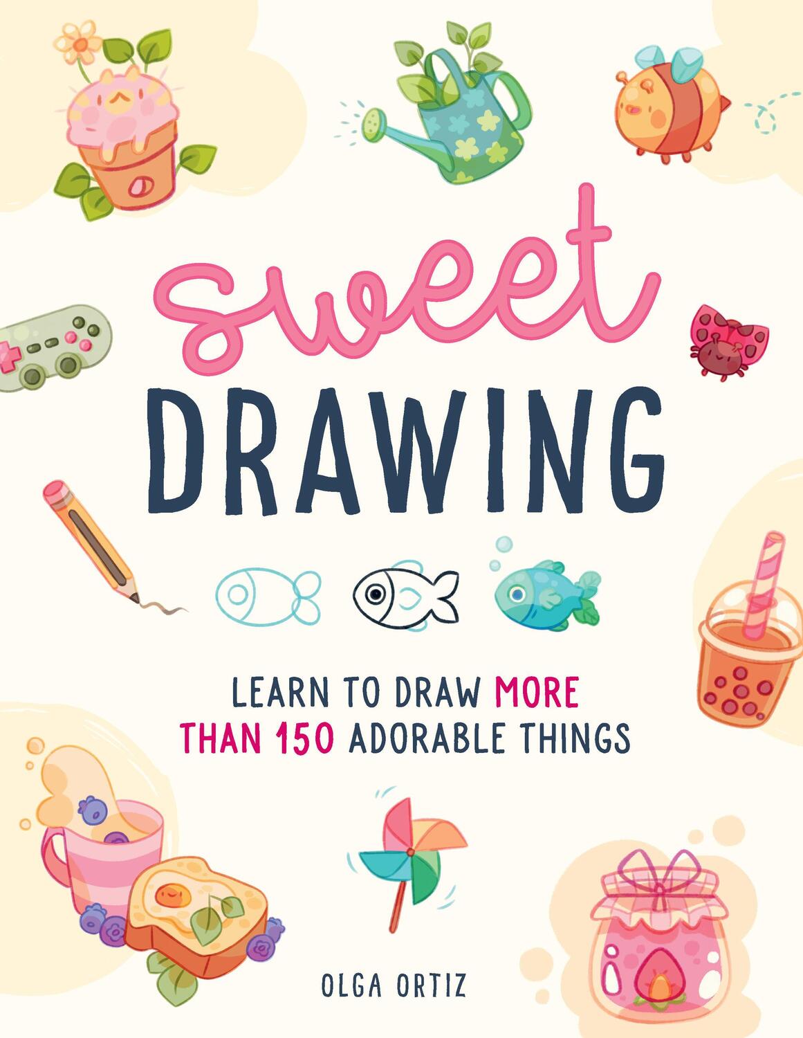 Cover: 9780760385333 | Sweet Drawing | Learn to draw more than 150 adorable things | Ortiz