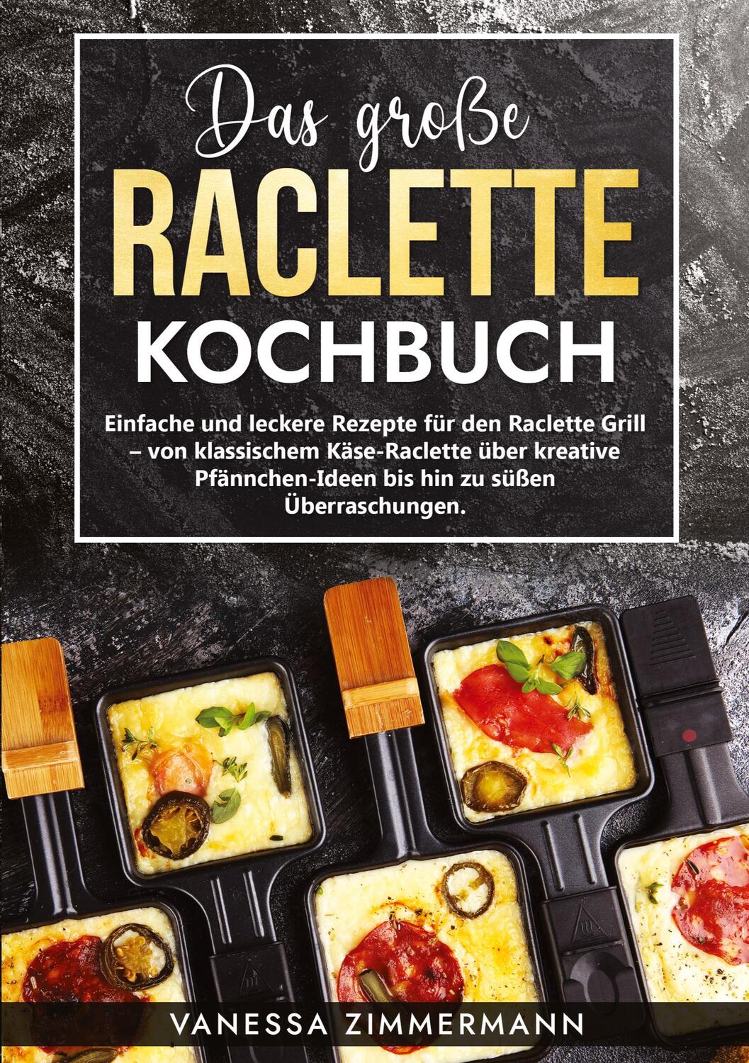 Cover: 9783384033154 | Das große Raclette Kochbuch | Vanessa Zimmermann | Taschenbuch | 2023