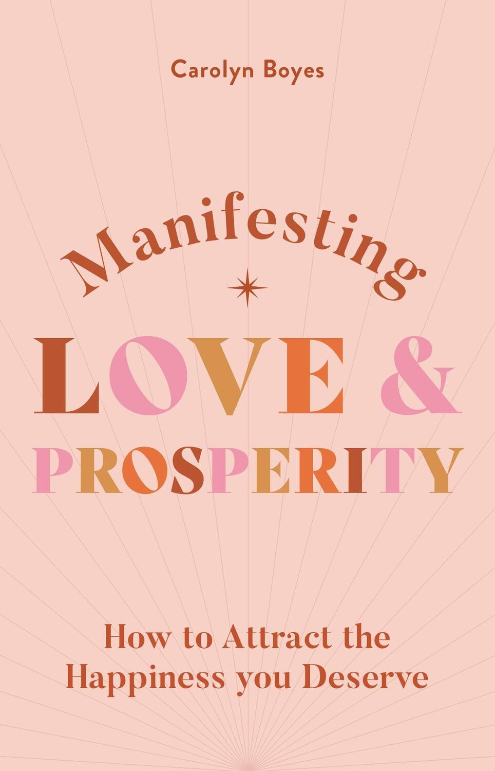 Cover: 9781841815442 | Manifesting Love and Prosperity | Carolyn Boyes | Taschenbuch | 2023