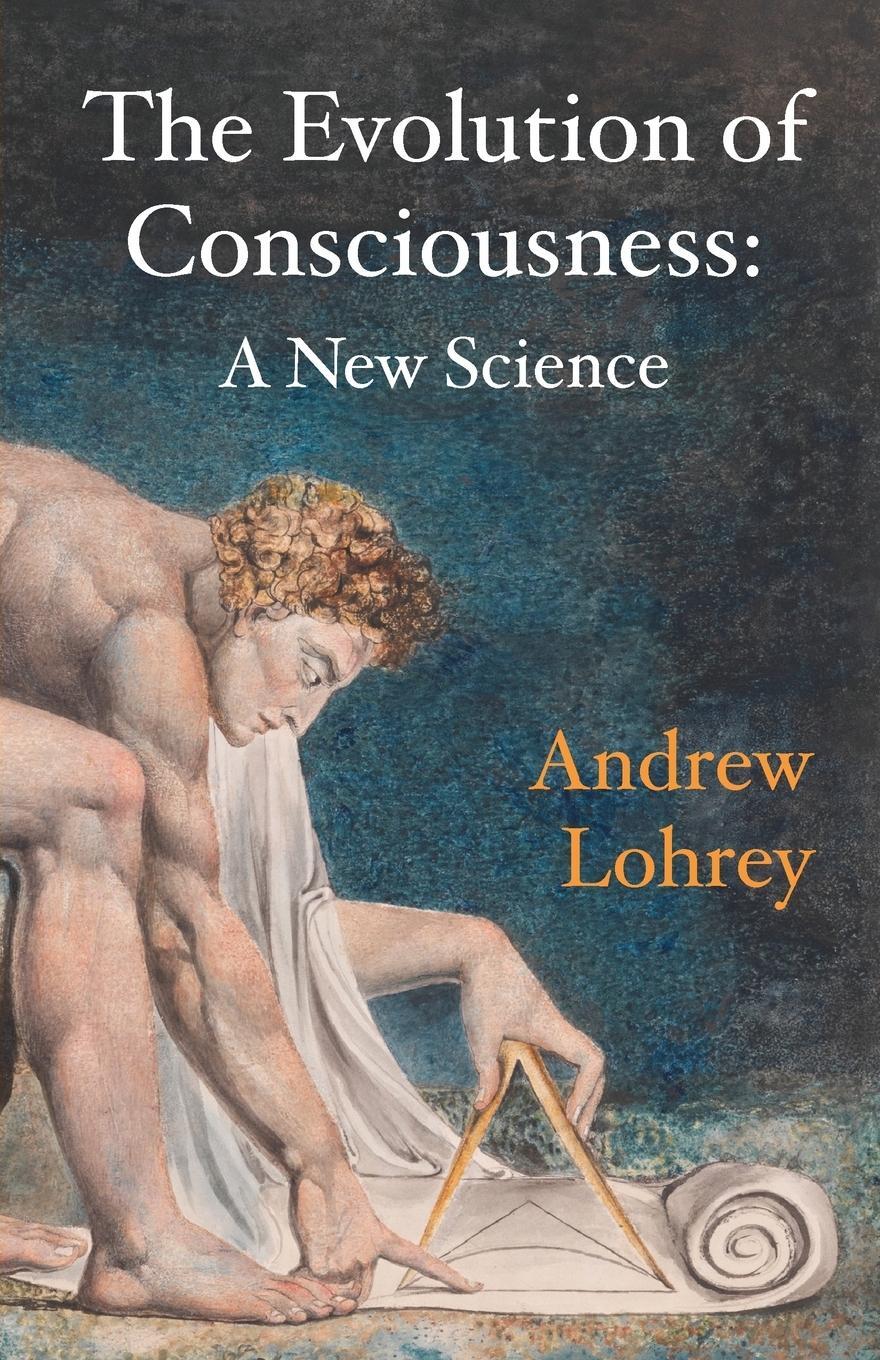 Cover: 9781936033324 | The Evolution of Consciousness | A New Science | Andrew Lohrey | Buch
