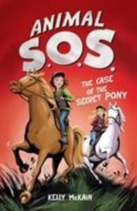 Cover: 9781847152473 | The Case of the Secret Pony | Kelly McKain | Taschenbuch | Animal SOS