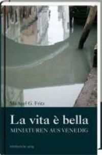 Cover: 9783898127004 | La vita e bella | Miniaturen aus Venedig | Michael G Fritz | Buch