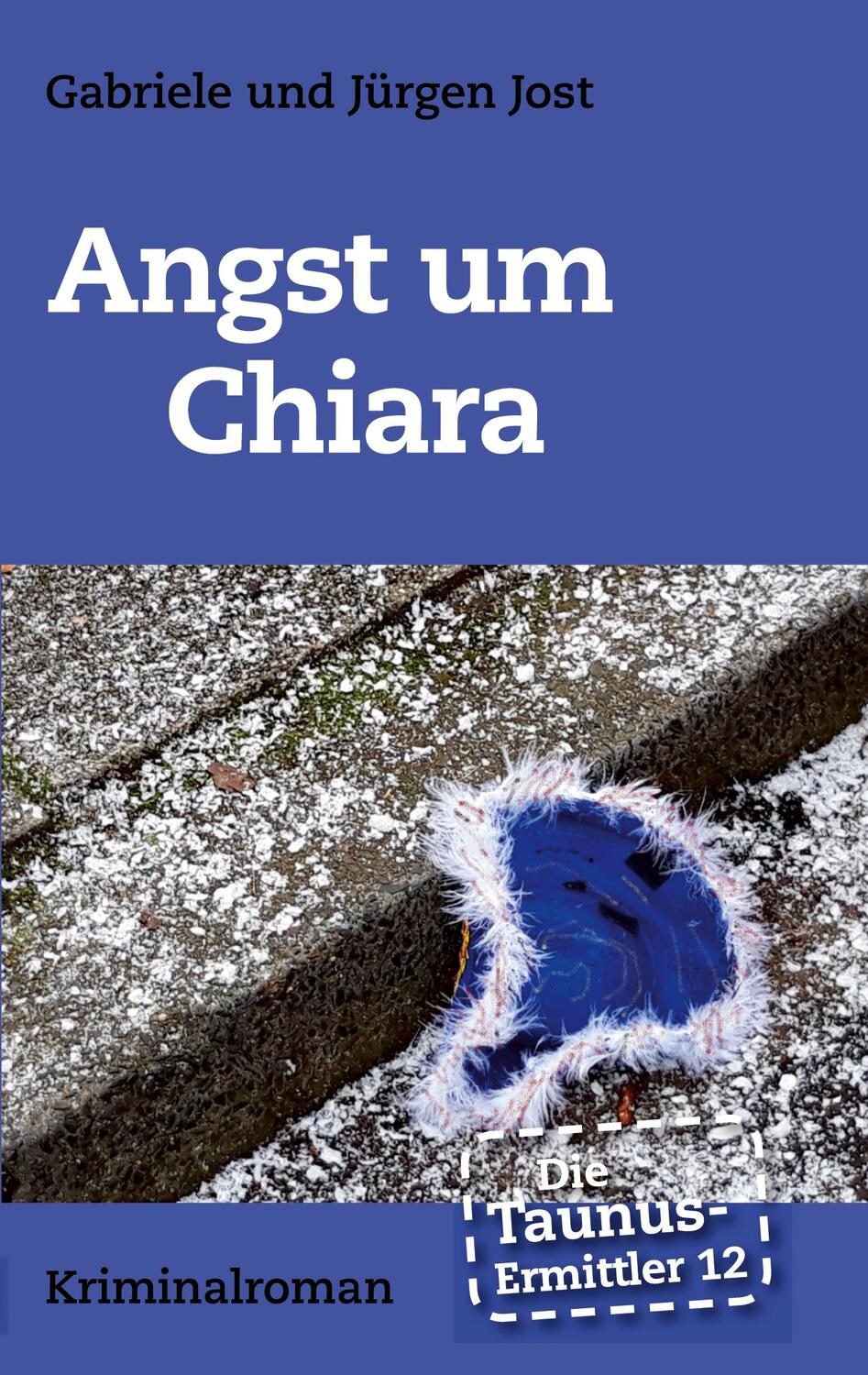 Cover: 9783755720966 | Die Taunus-Ermittler Band 12 - Angst um Chiara | Jürgen Jost (u. a.)