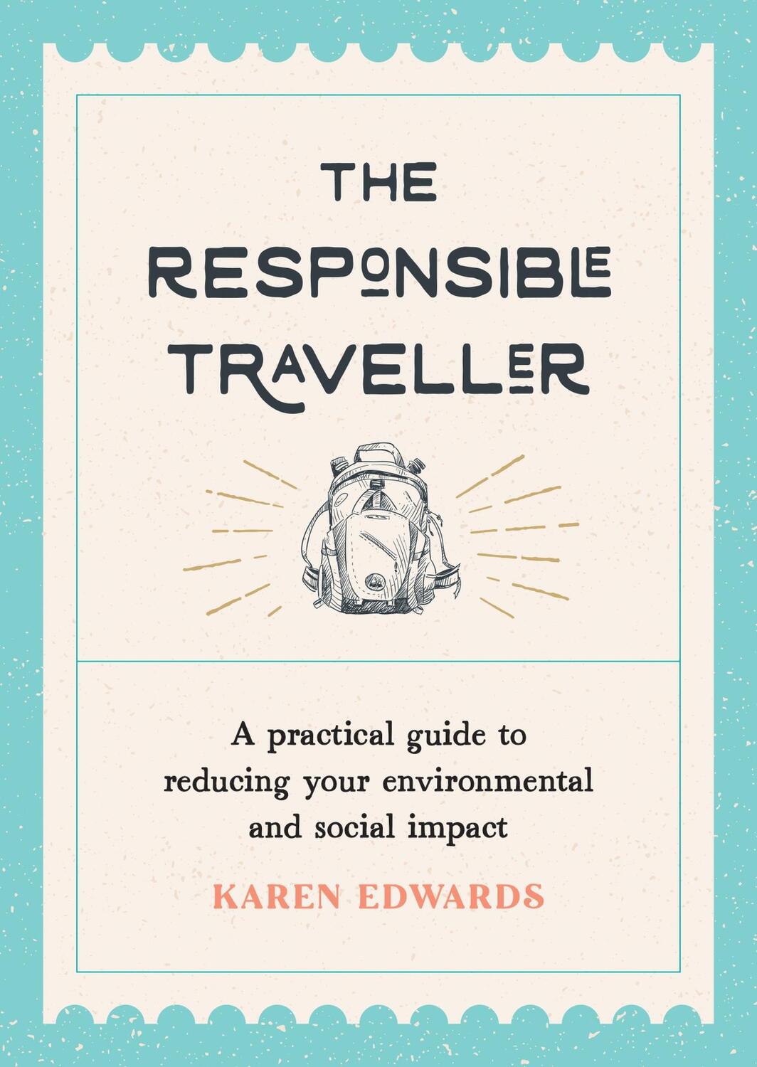 Cover: 9781800073883 | The Responsible Traveller: A Practical Guide to Reducing Your...