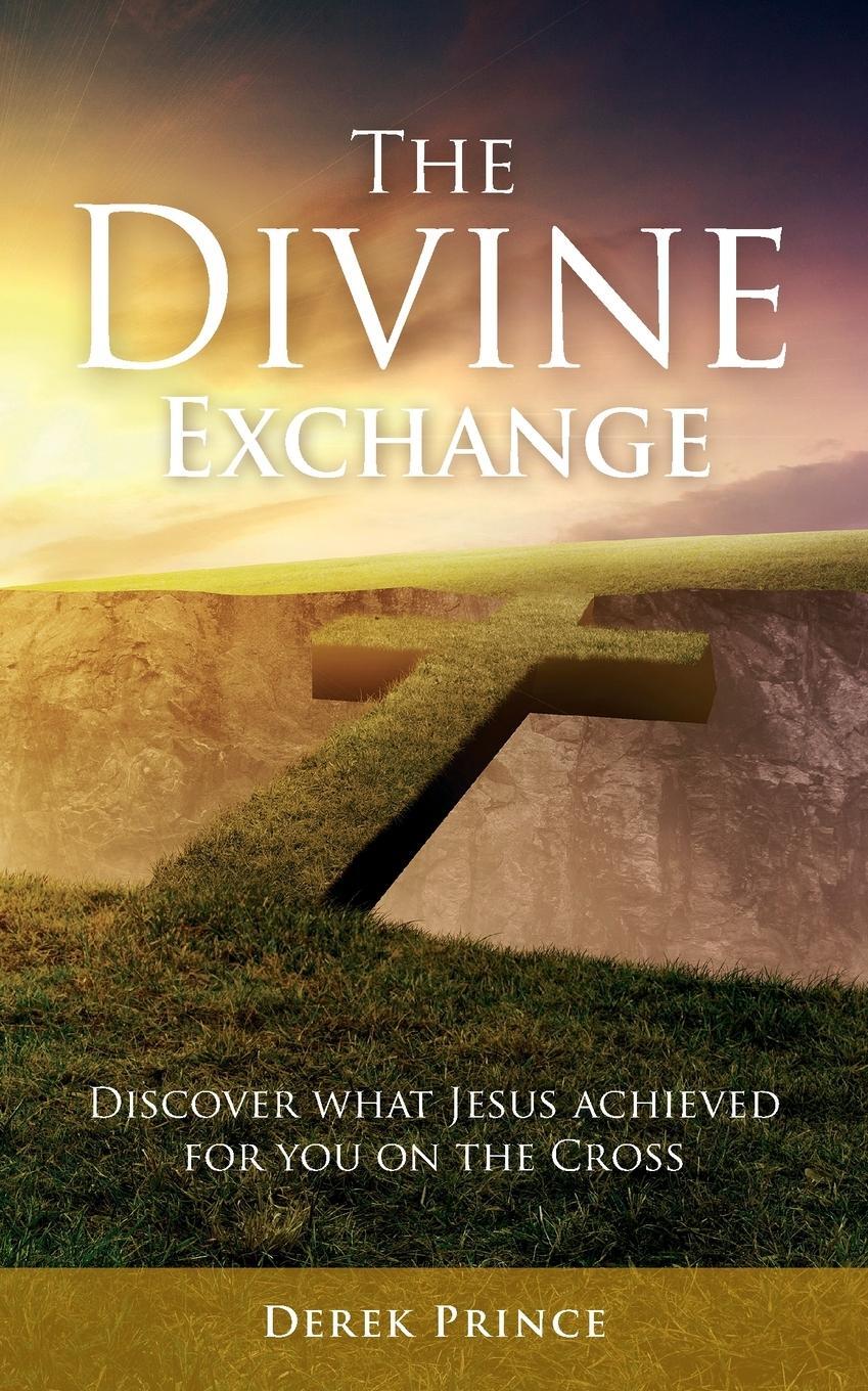 Cover: 9781782637257 | The Divine Exchange | Derek Prince | Taschenbuch | Paperback | 2020