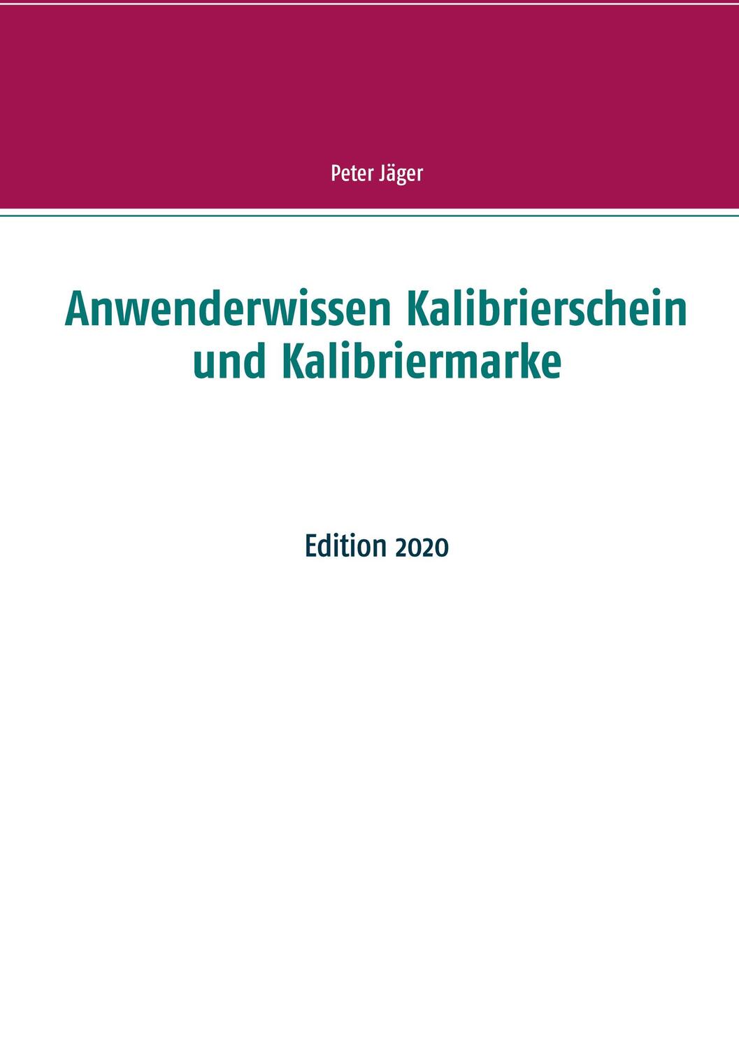 Cover: 9783751995061 | Anwenderwissen Kalibrierschein und Kalibriermarke | Edition 2020