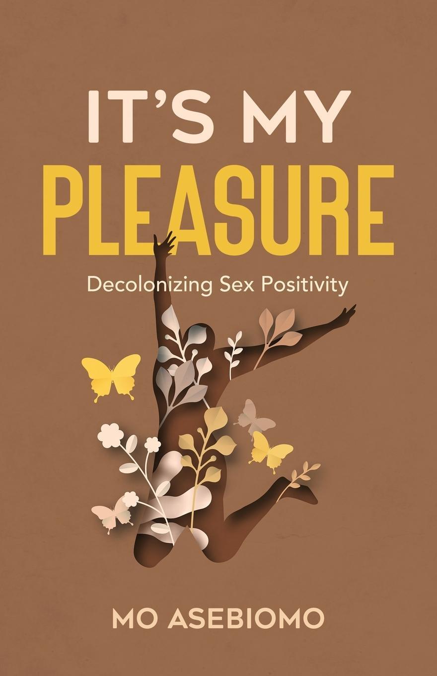Cover: 9781637308097 | It's My Pleasure | Decolonizing Sex Positivity | Mo Asebiomo | Buch