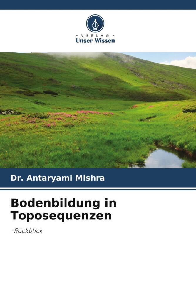 Cover: 9786205191583 | Bodenbildung in Toposequenzen | -Rückblick | Antaryami Mishra | Buch