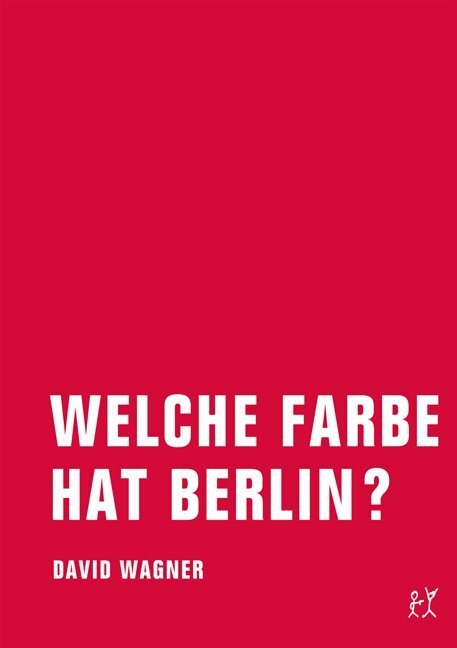 Cover: 9783940426963 | Welche Farbe hat Berlin? | David Wagner | Taschenbuch | 215 S. | 2011