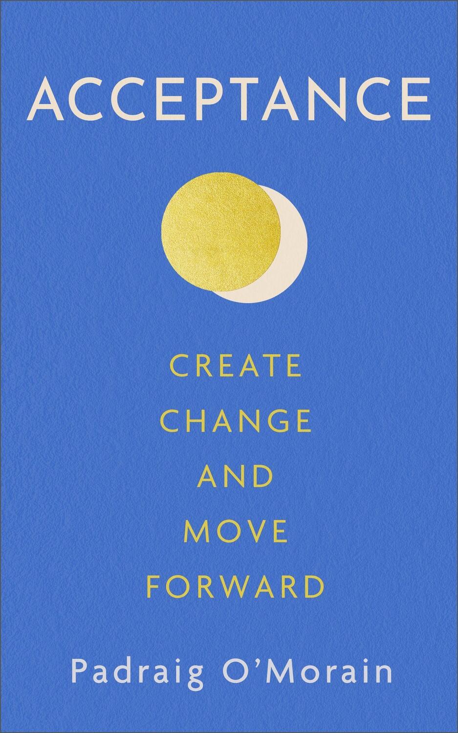 Cover: 9781399707930 | Acceptance | Create Change and Move Forward | Padraig O'Morain | Buch