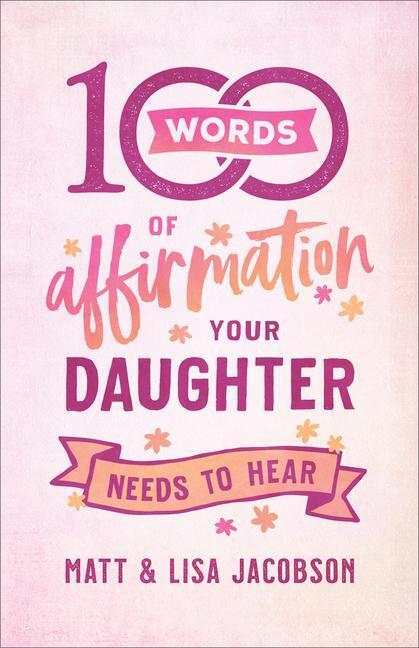 Cover: 9780800739447 | 100 Words of Affirmation Your Daughter Needs to Hear | Taschenbuch