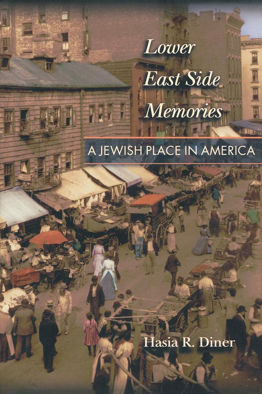 Cover: 9780691095455 | Lower East Side Memories | A Jewish Place in America | Hasia R. Diner