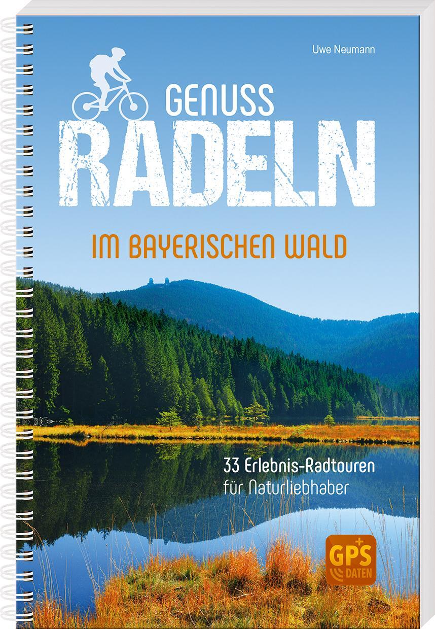 Cover: 9783955877910 | Genussradeln im Bayerischen Wald | Uwe Neumann | Taschenbuch | 176 S.