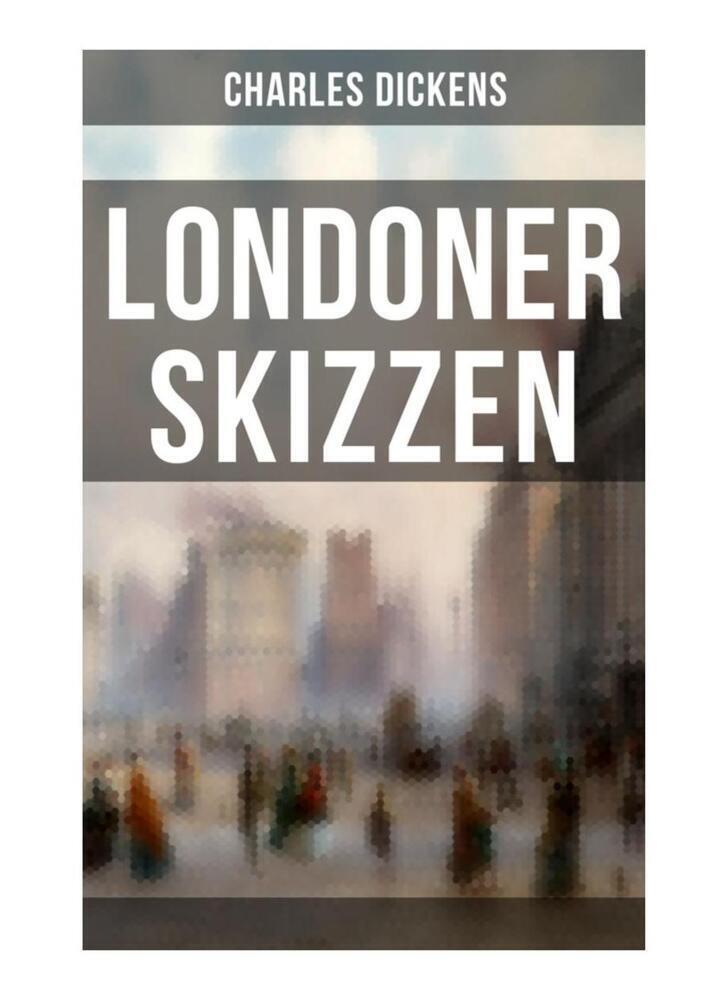 Cover: 9788027251551 | Londoner Skizzen | Charles Dickens | Taschenbuch | 124 S. | Deutsch