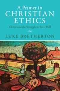 Cover: 9781009329026 | A Primer in Christian Ethics | Christ and the Struggle to Live Well