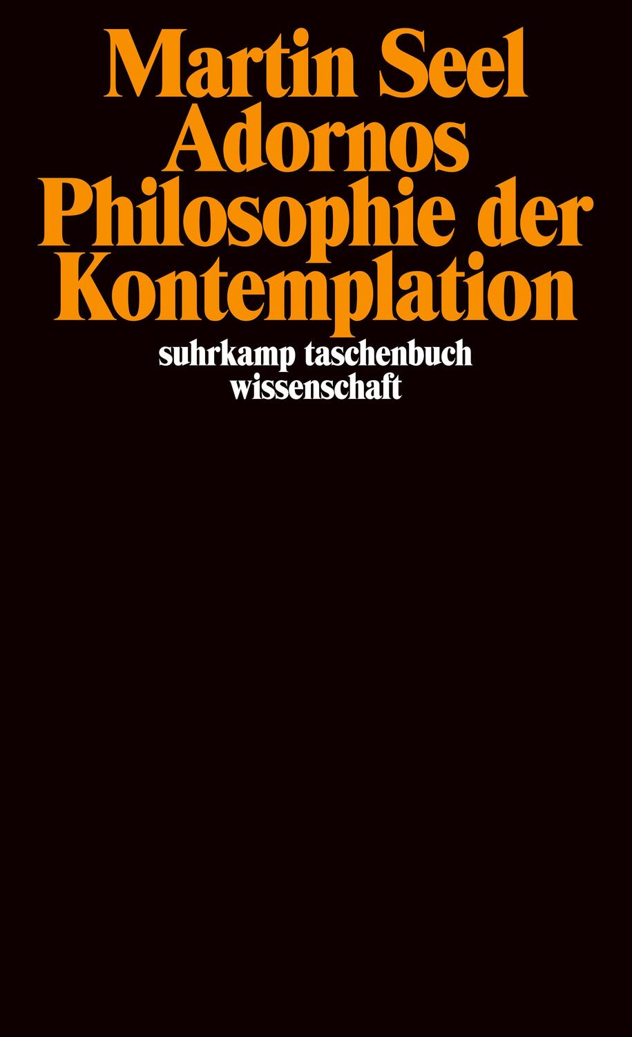 Cover: 9783518292945 | Adornos Philosophie der Kontemplation | Martin Seel | Taschenbuch