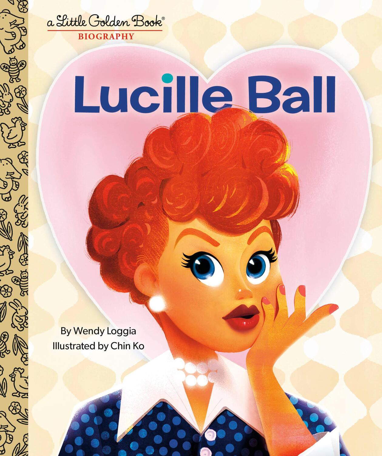 Cover: 9780593482643 | Lucille Ball: A Little Golden Book Biography | Wendy Loggia | Buch
