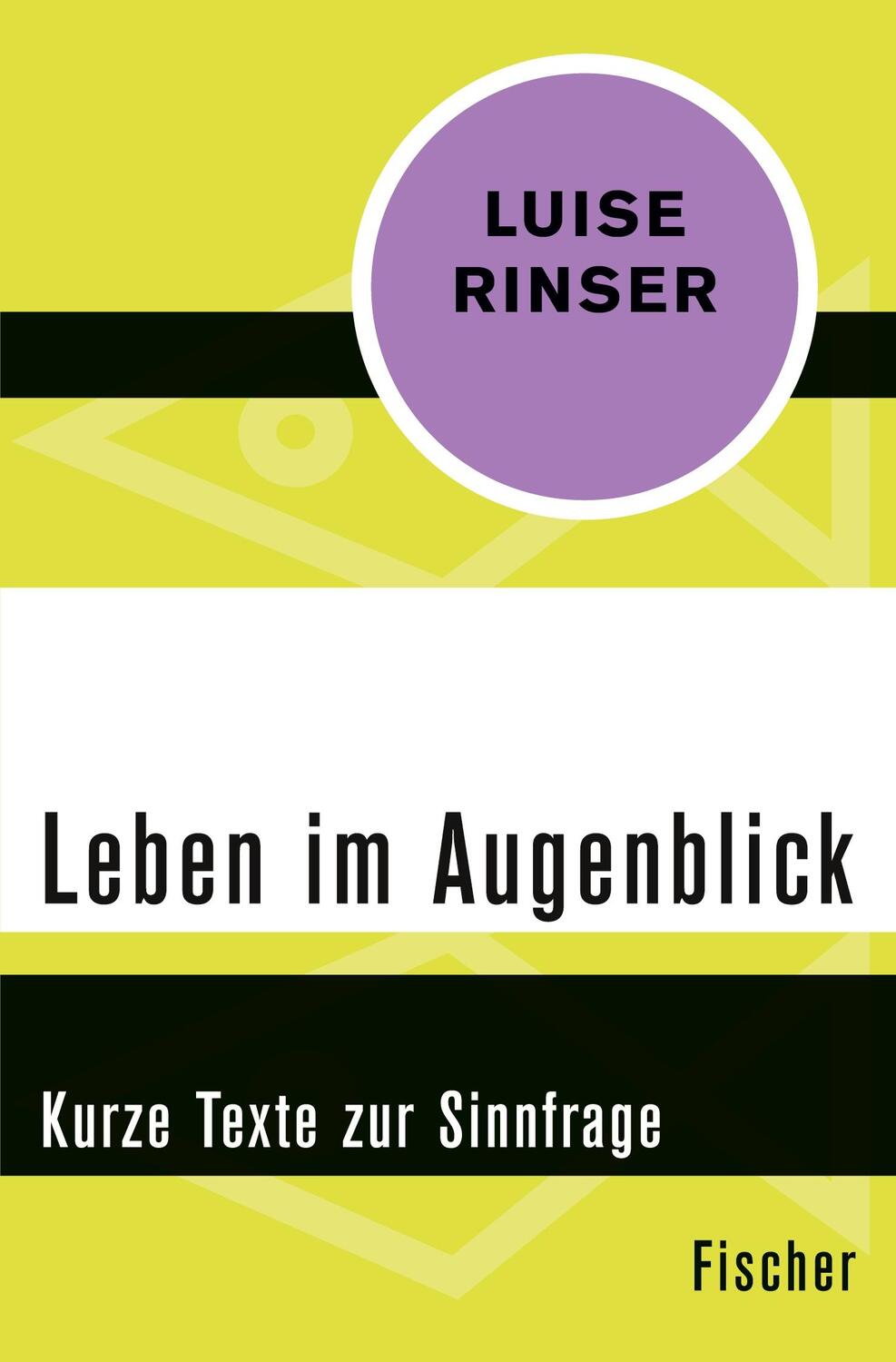 Cover: 9783596312290 | Leben im Augenblick | Kurze Texte zur Sinnfrage | Luise Rinser | Buch