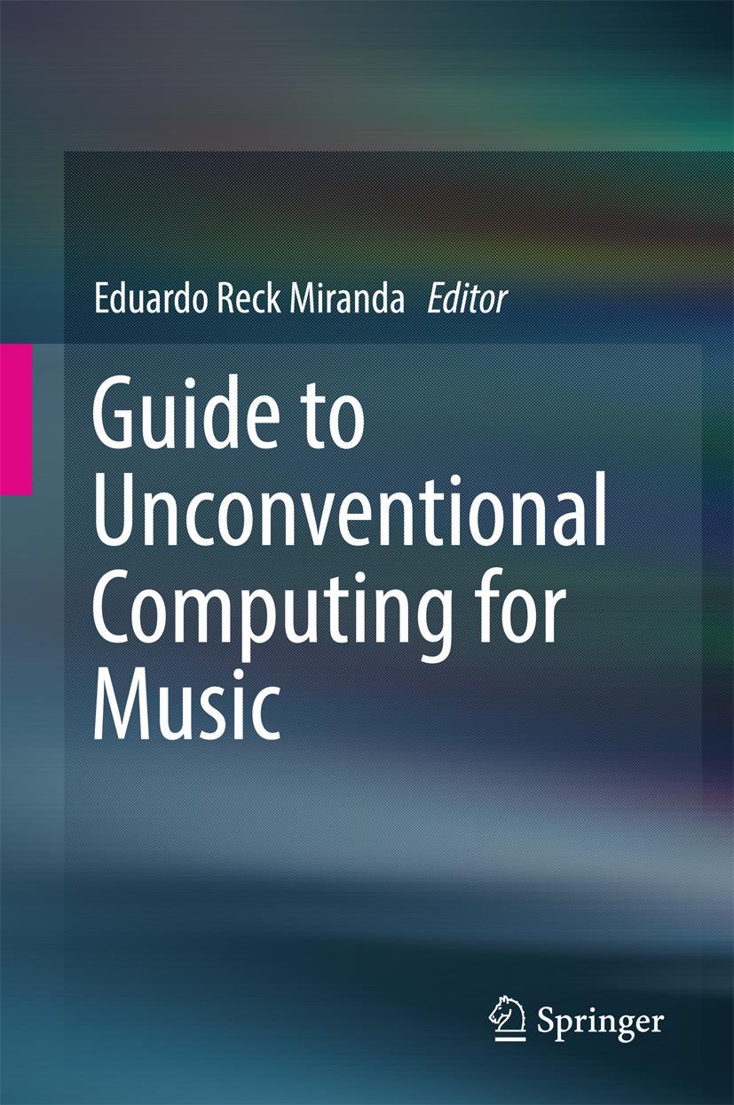 Cover: 9783319498805 | Guide to Unconventional Computing for Music | Eduardo Reck Miranda