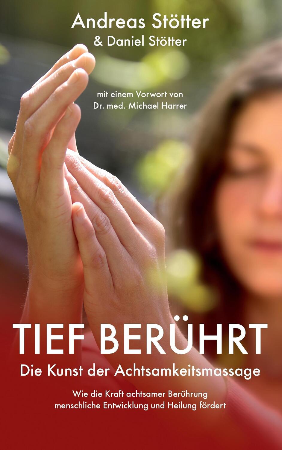 Cover: 9783735719157 | Tief berührt | Die Kunst der Achtsamkeitsmassage | Stötter (u. a.)