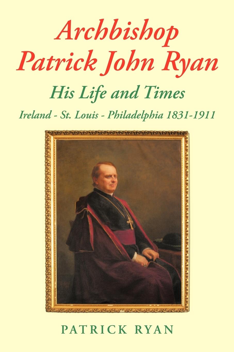 Cover: 9781438998220 | Archbishop Patrick John Ryan His Life and Times | Patrick Ryan | Buch