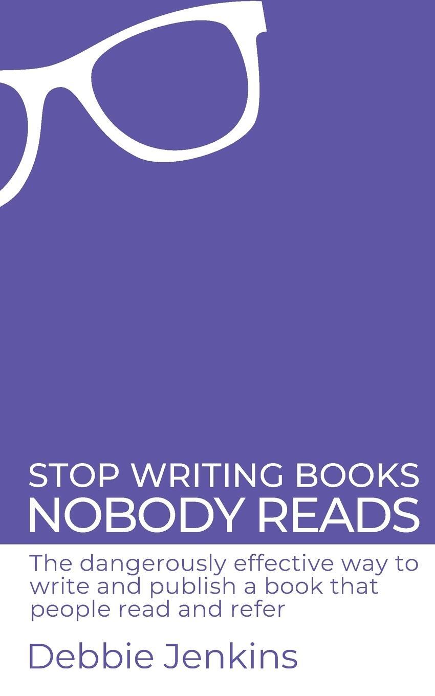 Cover: 9781908770271 | Stop writing books nobody reads | Debbie Jenkins | Taschenbuch | 2022