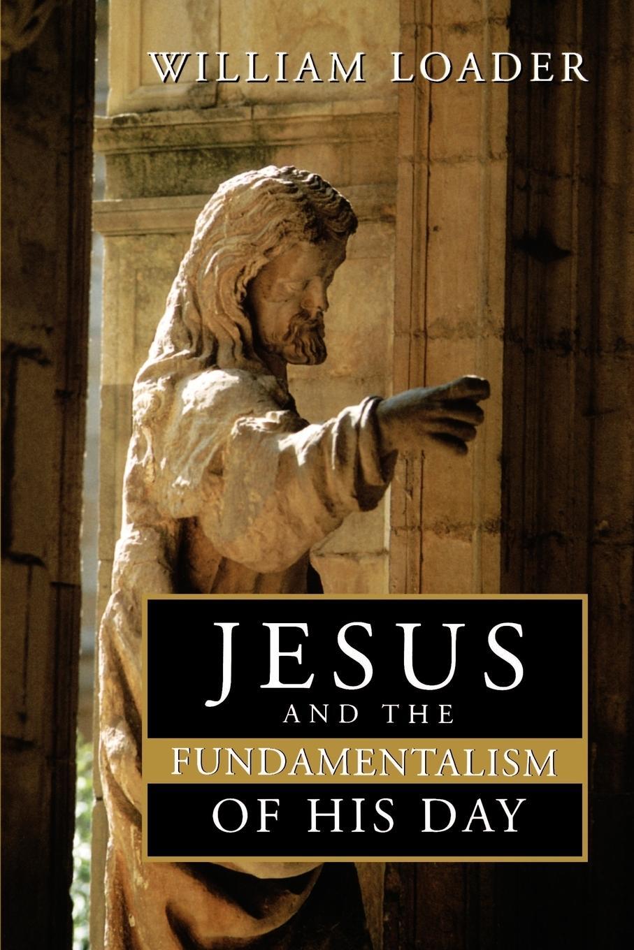 Cover: 9780802847966 | Jesus and the Fundamentalism of His Day | William Loader | Taschenbuch
