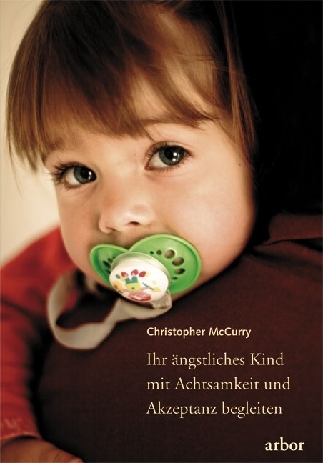 Cover: 9783867810142 | Ihr ängstliches Kind mit Achtsamkeit und Akzeptanz begleiten | McCurry