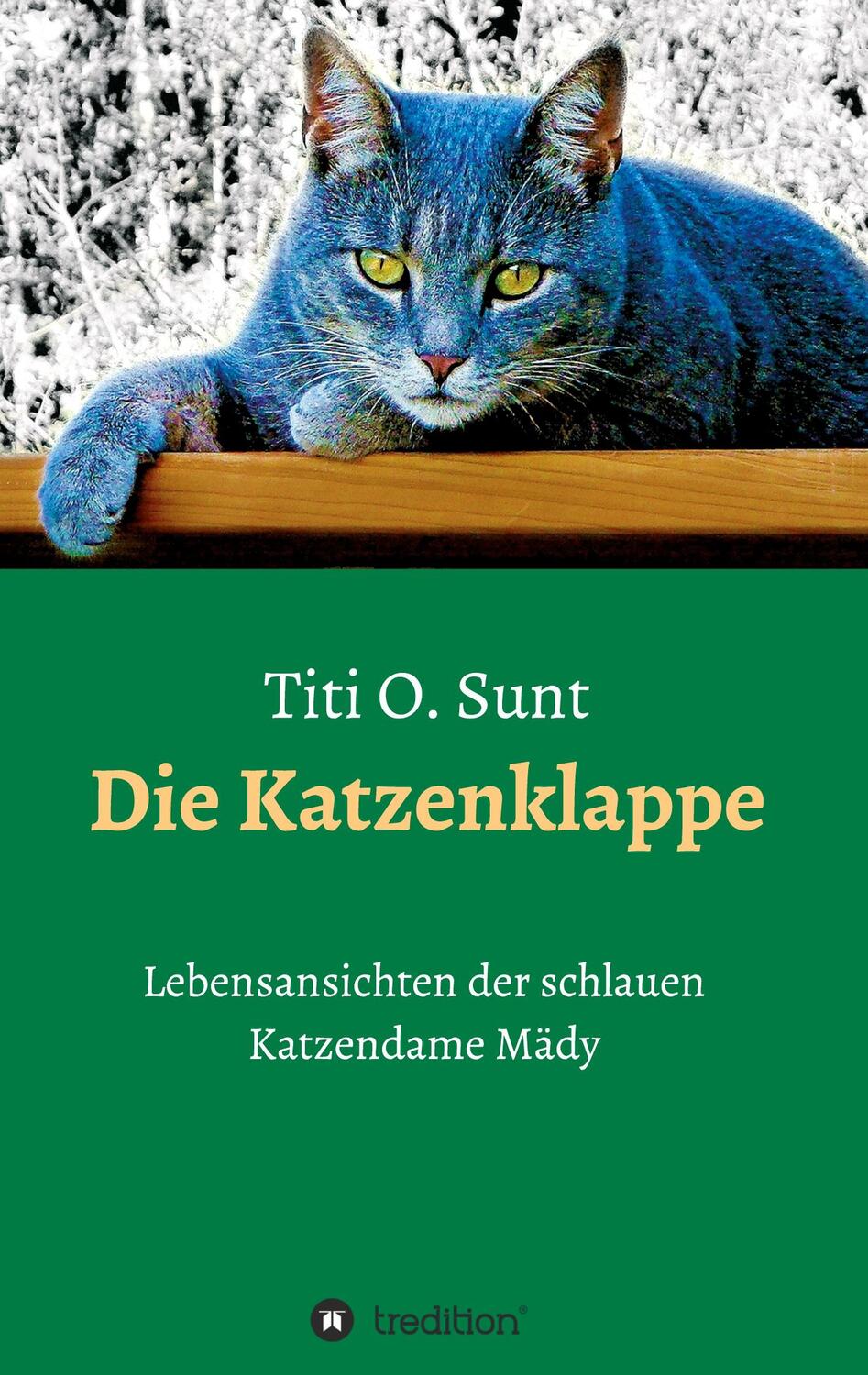 Cover: 9783347105430 | Die Katzenklappe | Lebensansichten der schlauen Katzendame Mädy | Sunt