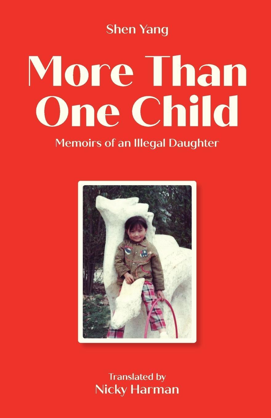 Cover: 9781913891091 | More Than One Child | Memoirs of an illegal daughter | Shen Yang