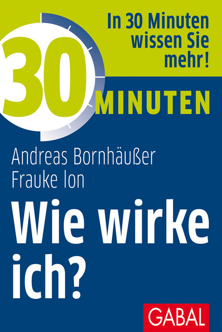 Cover: 9783869366098 | 30 Minuten Wie wirke ich? | Andreas Bornhäußer (u. a.) | Taschenbuch